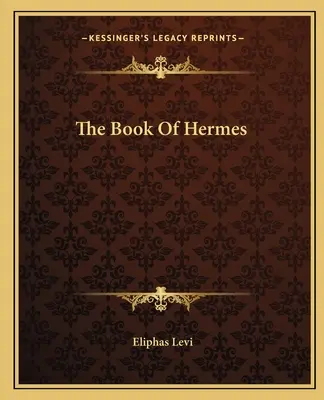 Le livre d'Hermès - The Book Of Hermes