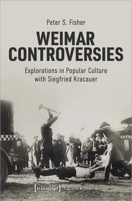 Controverses de Weimar : Explorations de la culture populaire avec Siegfried Kracauer - Weimar Controversies: Explorations in Popular Culture with Siegfried Kracauer