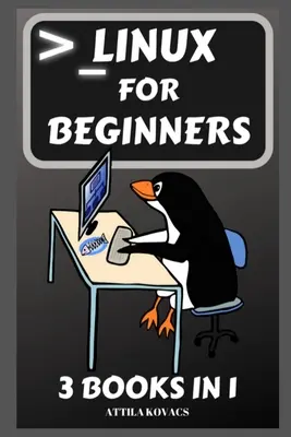 Linux pour les débutants : 3 livres en 1 - Linux for Beginners: 3 Books in 1