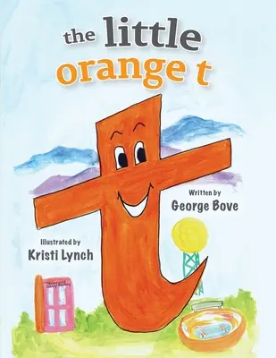 La petite orange t : Alphabet amusant à lire à haute voix pour les enfants - The little orange t: Read Out Loud Fun Alphabet for Children