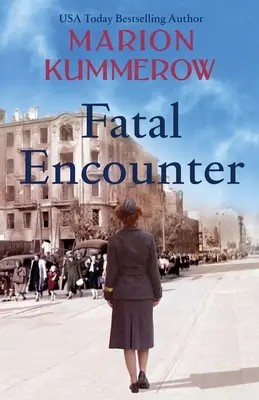 Rencontre fatale : Une saga de la Seconde Guerre mondiale absolument captivante et déchirante - Fatal Encounter: An absolutely gripping and heartbreaking World War 2 saga