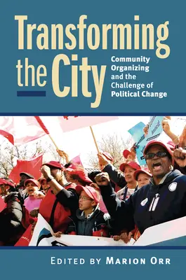 Transformer la ville : L'organisation communautaire et le défi du changement politique - Transforming the City: Community Organizing and the Challenge of Political Change