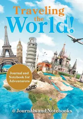 Voyager dans le monde entier ! Journal et carnet de notes pour les aventuriers - Traveling the World! Journal and Notebook for Adventurers