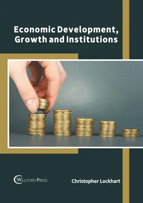 Développement économique, croissance et institutions - Economic Development, Growth and Institutions