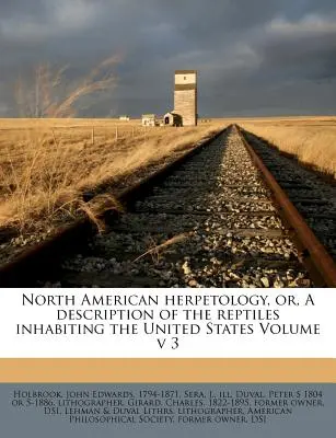 North American Herpetology, Or, a Description of the Reptiles Inhabiting the United States Volume V 3 (en anglais) - North American Herpetology, Or, a Description of the Reptiles Inhabiting the United States Volume V 3