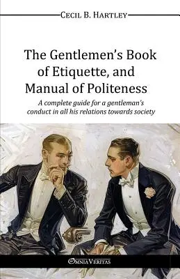 Le livre d'étiquette et le manuel de politesse des gentlemen - The Gentlemen's Book of Etiquette, and Manual of Politeness