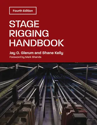 Stage Rigging Handbook, quatrième édition - Stage Rigging Handbook, Fourth Edition