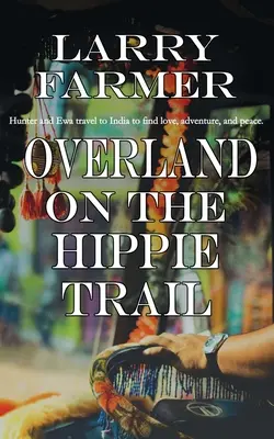 Sur la piste des hippies - Overland on the Hippie Trail