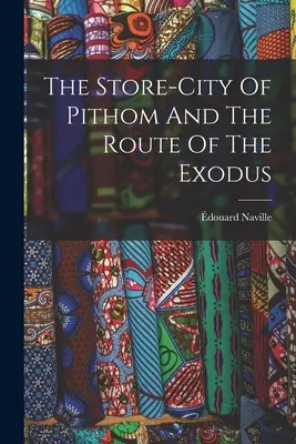 La ville-entrepôt de Pithom et la route de l'Exode - The Store-city Of Pithom And The Route Of The Exodus