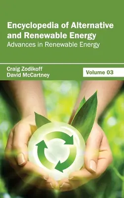 Encyclopédie des énergies alternatives et renouvelables : Volume 03 (Progrès en matière d'énergie renouvelable) - Encyclopedia of Alternative and Renewable Energy: Volume 03 (Advances in Renewable Energy)