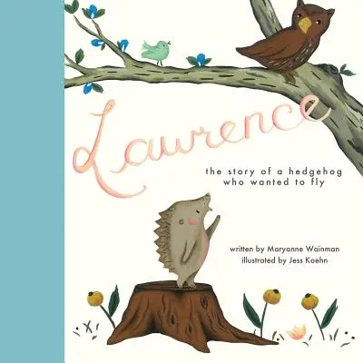 Lawrence, l'histoire d'un hérisson qui voulait voler - Lawrence, the Story of a Hedgehog Who Wanted to Fly