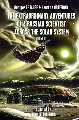 Les aventures extraordinaires d'un scientifique russe à travers le système solaire (Volume 2) - The Extraordinary Adventures of a Russian Scientist Across the Solar System (Volume 2)