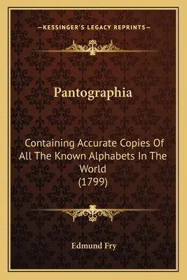 Pantographia : contenant des copies exactes de tous les alphabets connus dans le monde (1799) - Pantographia: Containing Accurate Copies Of All The Known Alphabets In The World (1799)