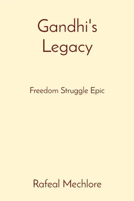 L'héritage de Gandhi : L'épopée de la lutte pour la liberté - Gandhi's Legacy: Freedom Struggle Epic