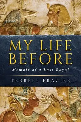 Ma vie d'avant : Mémoires d'une royale perdue - My Life Before: Memoir of a Lost Royal