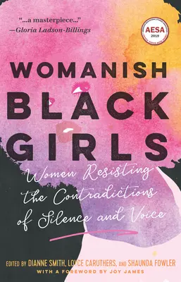 Womanish Black Girls : Des femmes qui résistent aux contradictions du silence et de la voix - Womanish Black Girls: Women Resisting the Contradictions of Silence and Voice