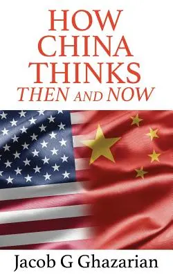 La pensée chinoise : Hier et aujourd'hui - How China Thinks: Then And Now