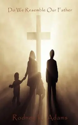 Ressemblons-nous à notre père ? - Do We Resemble Our Father