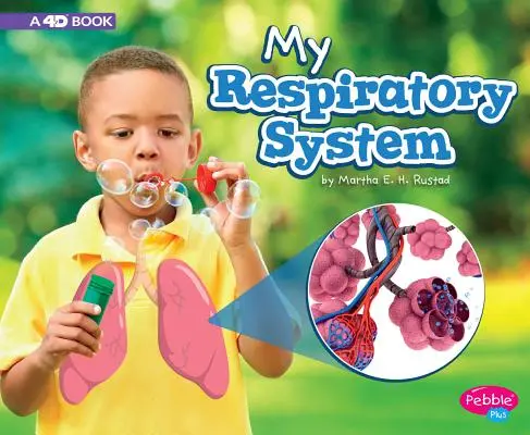 Mon système respiratoire : Un livre 4D - My Respiratory System: A 4D Book