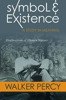 Symbole et existence : Une étude de la signification : Explorations de la nature humaine - Symbol and Existence: A Study in Meaning: Explorations of Human Nature