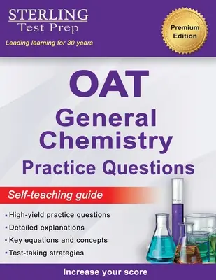 Sterling Test Prep OAT General Chemistry Practice Questions : Questions pratiques de chimie générale de l'OAT à haut rendement - Sterling Test Prep OAT General Chemistry Practice Questions: High Yield OAT General Chemistry Practice Questions