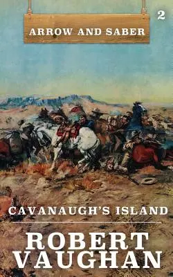 L'île de Cavanaugh : La Flèche et le Sabre Livre 2 - Cavanaugh's Island: Arrow and Saber Book 2