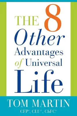 Les huit autres avantages de la vie universelle - The Eight Other Advantages of Universal Life