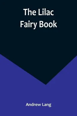 Le livre des fées lilas - The Lilac Fairy Book