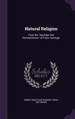 La religion naturelle : D'après l'Apologie Des Christenthums