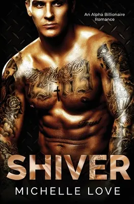 Shiver : Une romance Alpha milliardaire - Shiver: An Alpha Billionaire Romance