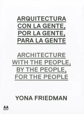 Arquitectura Con la Gente, Por la Gente, Para la Gente/Architectura With The People, By The People, For The People (L'architecture avec les gens, par les gens, pour les gens) - Arquitectura Con la Gente, Por la Gente, Para la Gente/Architecture With The People, By The People, For The People