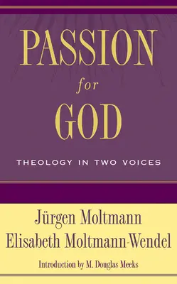 La passion pour Dieu : La théologie à deux voix - Passion for God: Theology in Two Voices