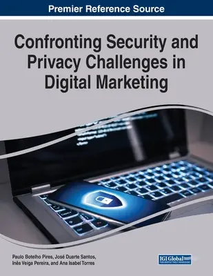 Relever les défis de la sécurité et de la protection de la vie privée dans le marketing numérique - Confronting Security and Privacy Challenges in Digital Marketing