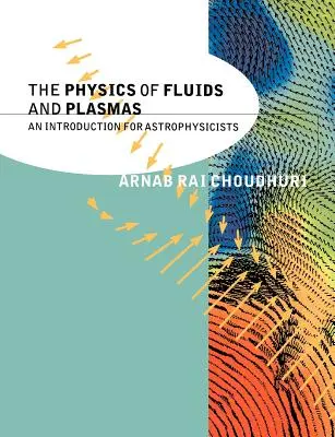 La physique des fluides et des plasmas : Une introduction pour les astrophysiciens - The Physics of Fluids and Plasmas: An Introduction for Astrophysicists