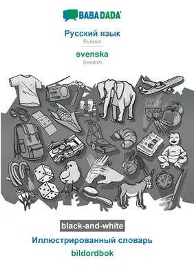 BABADADA noir et blanc, russe (en cyrillique) - svenska, dictionnaire visuel (en cyrillique) - bildordbok : russe (en cyrillique) - - BABADADA black-and-white, Russian (in cyrillic script) - svenska, visual dictionary (in cyrillic script) - bildordbok: Russian (in cyrillic script) -