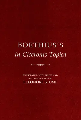 Boethius's in Ciceronis Topica : Une traduction annotée d'un texte dialectique médiéval - Boethius's in Ciceronis Topica: An Annotated Translation of a Medieval Dialectical Text