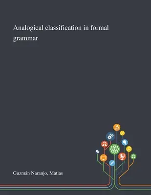 La classification analogique dans la grammaire formelle - Analogical Classification in Formal Grammar