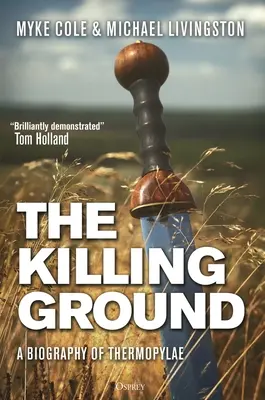 Le champ de bataille : Une biographie des Thermopyles - The Killing Ground: A Biography of Thermopylae