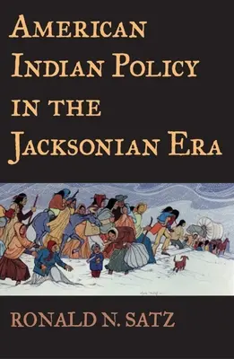 La politique à l'égard des Indiens d'Amérique à l'époque de Jackson - American Indian Policy in the Jacksonian Era