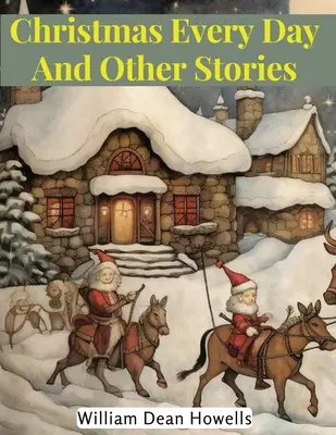 Noël tous les jours et autres histoires - Christmas Every Day And Other Stories