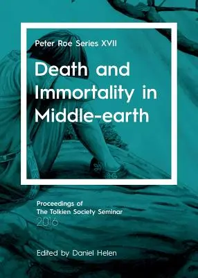 Mort et immortalité en Terre du Milieu : Peter Roe Series XVII - Death and Immortality in Middle-earth: Peter Roe Series XVII