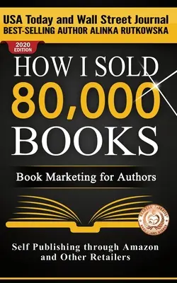 Comment j'ai vendu 80 000 livres : Le marketing du livre pour les auteurs - How I Sold 80,000 Books: Book Marketing for Authors