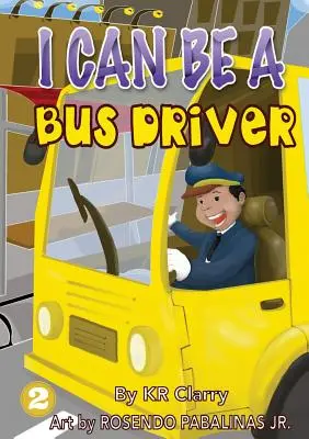 Je peux être chauffeur de bus - I Can Be A Bus Driver