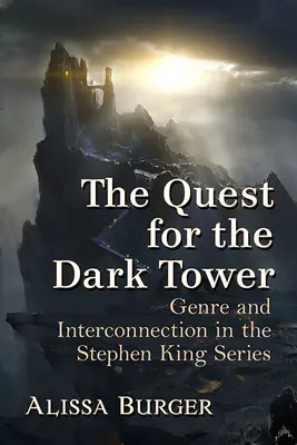 La quête de la Tour sombre : Genre et interconnexion dans la série de Stephen King - The Quest for the Dark Tower: Genre and Interconnection in the Stephen King Series