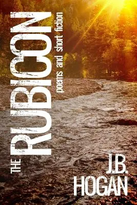 Le Rubicon : Poèmes et nouvelles - The Rubicon: Poems and Short Fiction