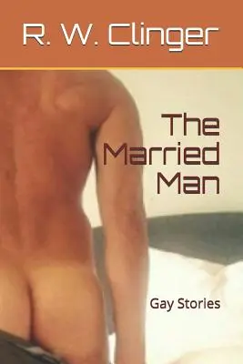 L'homme marié : Histoires gaies - The Married Man: Gay Stories