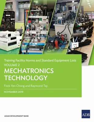 Normes des installations de formation et listes d'équipement standard : Volume 2 - Technologie de la mécatronique - Training Facility Norms and Standard Equipment Lists: Volume 2-Mechatronics Technology