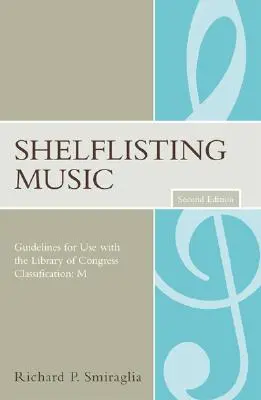 Shelflisting Music : Lignes directrices pour l'utilisation de la classification de la Bibliothèque du Congrès : M - Shelflisting Music: Guidelines for Use with the Library of Congress Classification: M