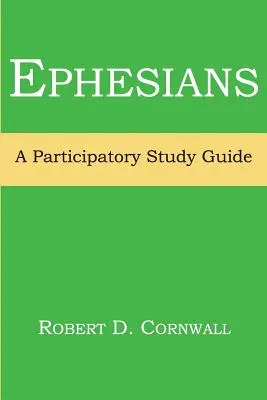 Ephésiens : Un guide d'étude participatif - Ephesians: A Participatory Study Guide