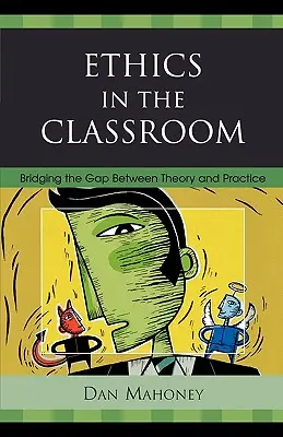 L'éthique en classe : Combler le fossé entre la théorie et la pratique - Ethics in the Classroom: Bridging the Gap Between Theory and Practice